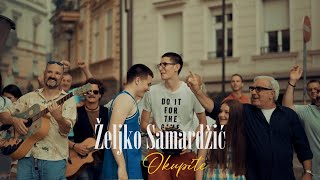 Željko Samardžić  Okupite Official video 2022 [upl. by Ybanrab]