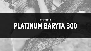 PLATINUM BARYTA 300  Fine Art Paper  Fotospeed Products [upl. by Aleusnoc204]