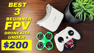 The BEST 3 Beginner FPV Drone Kits under 200 [upl. by Ahsiad510]