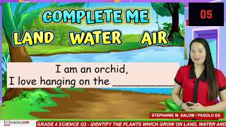 GRADE 4 SCIENCE Q2  IDENTIFY THE PLANTS WHICH GROW ON LAND WATER AND AIR [upl. by Randie]