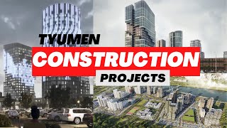 Tyumen Russia Construction Projects 20232025 [upl. by Locklin376]