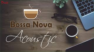 Acoustic Bossa Nova  Bossa Nova Covers Popular Songs  Bossa Nova Relaxing Music [upl. by Ydissac124]