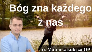 Bóg zna każdego z nas o Mateusz Łuksza OP [upl. by Tim754]