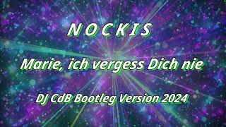 Nockis  Marie ich vergess Dich nie DJ CdB Bootleg Version 2024 [upl. by Allehcim785]