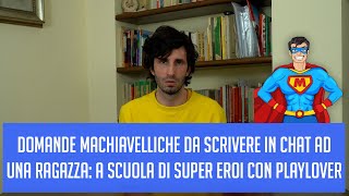 Domande machiavelliche da scrivere in chat ad una ragazza a scuola di super eroi con PlayLover [upl. by Bakki]