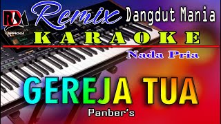 GEREJA TUA  Panbers  Karaoke Nada Pria  Dj Mix Dut Orgen Tunggal [upl. by Cressler]