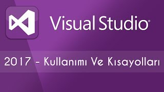 Visual Studio 2017 Kullanımı ve Kısayolları [upl. by Merrile]