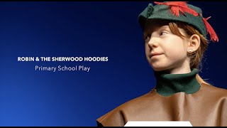 Primary School Play Robin and the Sherwood Hoodies [upl. by Normac339]