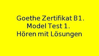 Goethe Zertifikat B1 Model Test 1 Hören mit Lösungen [upl. by Nileak]