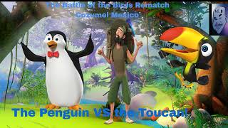 The Rap Battle Rematch  The Penguin Versuz the Toucan  Ice vs Fire [upl. by Timmy]