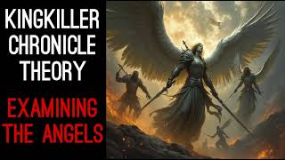 Kingkiller Chronicle Theory Examining The Angels [upl. by Yelnats]