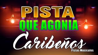 PISTA KARAOKE QUE AGONIA  CARIBEÑOS DE GUADALUPE [upl. by Reid607]