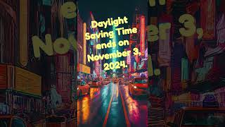 Daylight Saving Time ends on November 3 2024 clocks will “fall back” one hour at 200 AM [upl. by Eleahcim]