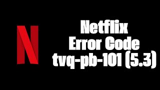 How To Resolve Netflix Error Code tvqpb101 53 [upl. by Merell]