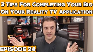 3 Tips To Complete Your Bio On Your Reality TV Application  Episode 24 How To Get On Reality TV [upl. by Jammie]