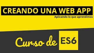 Curso de ES6 Javascript 12  Creando una app simple con ES6 [upl. by Atig]