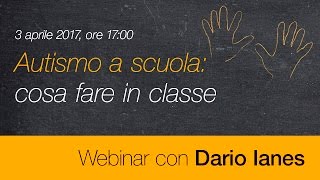 Autismo a scuola cosa fare in classe  Webinar con Dario Ianes [upl. by Yrrehc]