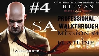 Hitman Blood Money  Professional Walkthrough  Part 4  Flatline  SA  CenterStrain01 [upl. by Meredithe]