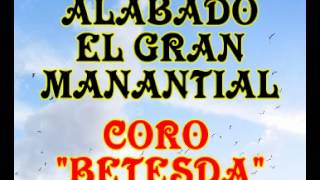 Alabado el gran manantial  Coro Betesda [upl. by Viviyan]