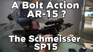 A Bolt Action AR15  The Schmeisser SP15 [upl. by Anuahs]