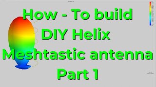 How to build your own DIY helix antenna for Meshtastic Part 1 [upl. by Schuler]