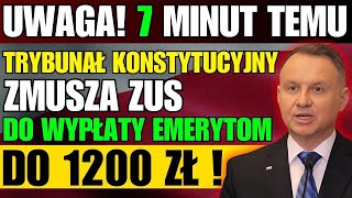 🔴 UWAGA 7 MINUT TEMU TRYBUNAŁ KONSTYTUCYJNY ZMUSZA ZUS DO WYPŁATY EMERYTOM DO 1200 ZŁ [upl. by Naginnarb]