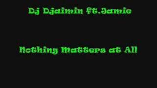 Dj Djaimin ft Jamie  Nothing matters at all [upl. by Parrott848]