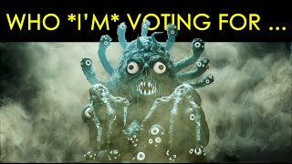 Who I The Horror From Beyond the Void Am Voting For [upl. by Rika]