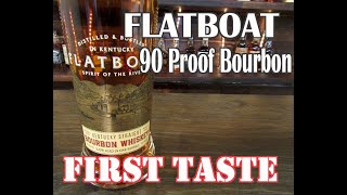 Flatboat 90 Proof Bourbon Whiskey FIRST TASTE [upl. by Enautna]