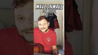 Wave On Wave Pat Green Cover [upl. by Furmark]