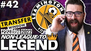 MASSIVE TRANSFER WINDOW  Part 42  LEAMINGTON  NonLeague to Legend FM22  Football Manager 2022 [upl. by Balsam644]