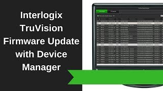 Interlogix TruVision Firmware Update with DeviceManager [upl. by Treboh]