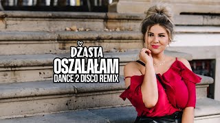 Dżasta  Oszalałam Dance 2 Disco Remix  NOWOŚĆ DISCO POLO 2024 [upl. by Anal376]