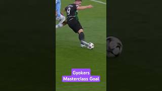 Gyokers Masterclass Goal vs Man City championsleague gyokers goals [upl. by Gordon]