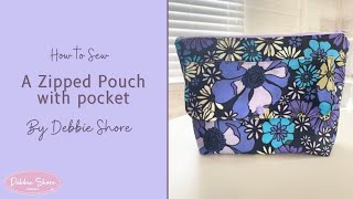 How to Sew a Zipped Pouch with Pocket by Debbie Shore [upl. by Leatrice830]