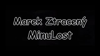 Marek Ztracený  MinuLost  TEXT  Pavel Kozler [upl. by Suravart283]