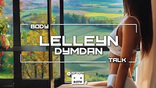 Lelleyn Dymdan  Body Talk [upl. by Ludeman241]