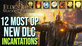 Elden Ring DLC  Top 12 Most Powerful Incantations You Dont Want to Miss in Shadow of the Erdtree [upl. by Adnaval]