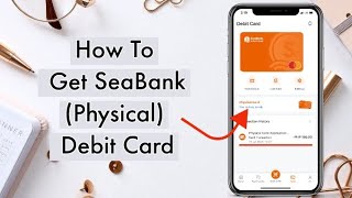 How To Get SeaBank Physical Debit Card [upl. by Cicero572]