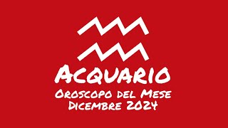 Oroscopo Acquario Dicembre 2024 [upl. by Onairpic]