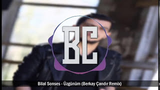 Bilal Sonses  Üzgünüm Berkay Çandır Remix [upl. by Atsyrhc728]