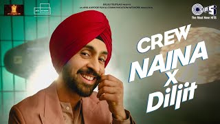 Naina x Diljit Dosanjh  Teaser  Crew  Badshah  Raj Ranjodh [upl. by Ajiat]