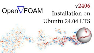 How to install OpenFOAM 2406 in Ubuntu  2404 LTS [upl. by Eaver]