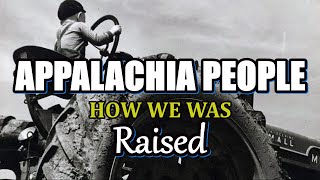 Appalachia People How we was Raised [upl. by Benoite]