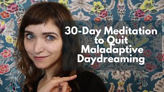 30Day Meditation to Stop Maladaptive Daydreaming  Quit Maladaptive Daydreaming 44 [upl. by Colwen459]