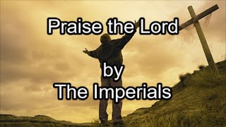 Praise the Lord  The Imperials Lyrics [upl. by Atteirneh]