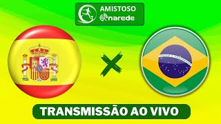 Brasil x Espanha ao vivo  Transmissão ao vivo  Jogo da Seleção Brasileira [upl. by Speroni]