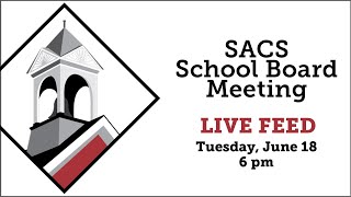 SACS School Board Meeting LIVE Feed June 18 2024 beginning at 6 pm [upl. by Aihsetan]