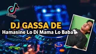 DJ QASIDAH GASSA DE  Hamasine Lo Di Mama Lo Baba  Viral Tik Tok Terbaru 2021 [upl. by Gentes]