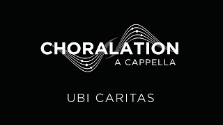 Ubi Caritas Ola Gjeilo  Choralation A Cappella [upl. by Wallford]